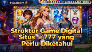 struktur game digital situs 777